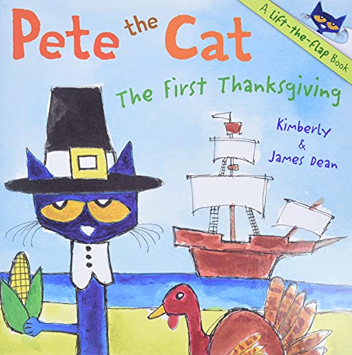 Pete the Cat: The First Thanksgiving: A Thanksgiving Lift-The-Flap Book for Kids -- James Dean, Paperback