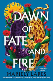 Dawn of Fate and Fire by Lares, Mariely