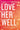 Love Her Well: 10 Ways to Find Joy and Connection with Your Teenage Daughter -- Kari Kampakis, Paperback