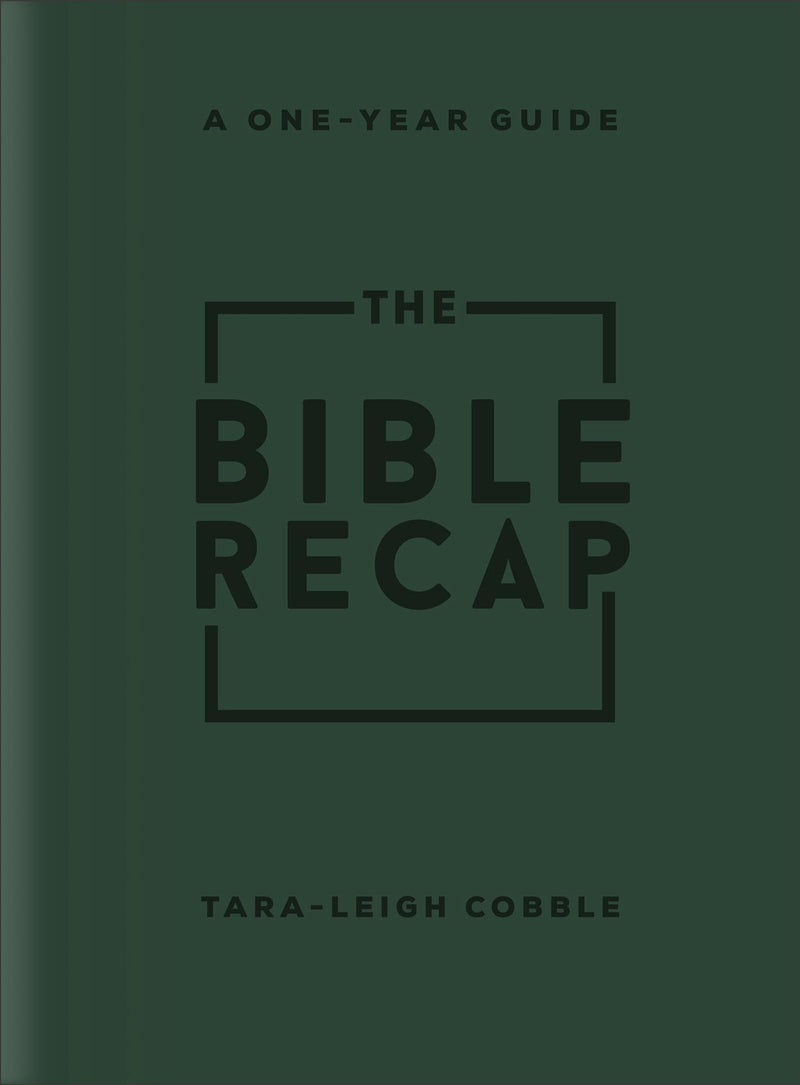 The Bible Recap: A One-Year Guide to Reading and Understanding the Entire Bible, Deluxe Edition - Forest Green Imitation Leather by Cobble, Tara-Leigh
