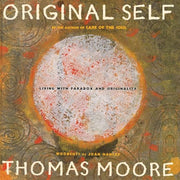 Original Self: Living with Paradox and Originality by Moore, Thomas