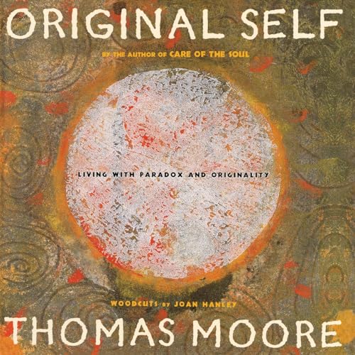 Original Self: Living with Paradox and Originality by Moore, Thomas
