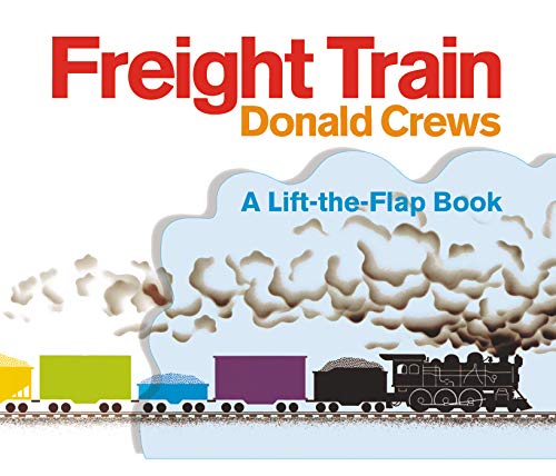 Freight Train Lift-The-Flap: A Caldecott Honor Award Winner -- Donald Crews, Board Book