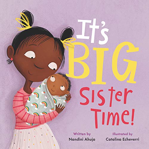 It's Big Sister Time! -- Nandini Ahuja, Hardcover