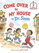 Come Over to My House -- Dr Seuss, Hardcover
