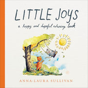 Little Joys: A Happy and Hopeful Coloring Book by Sullivan, Anna-Laura