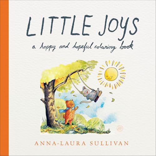 Little Joys: A Happy and Hopeful Coloring Book by Sullivan, Anna-Laura