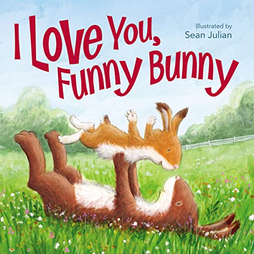 I Love You, Funny Bunny -- Sean Julian, Board Book