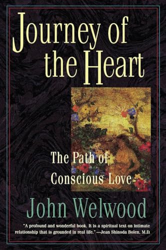 Journey of the Heart: Path of Conscious Love, the by Welwood, John