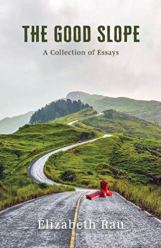 The Good Slope -- Elizabeth Rau, Paperback