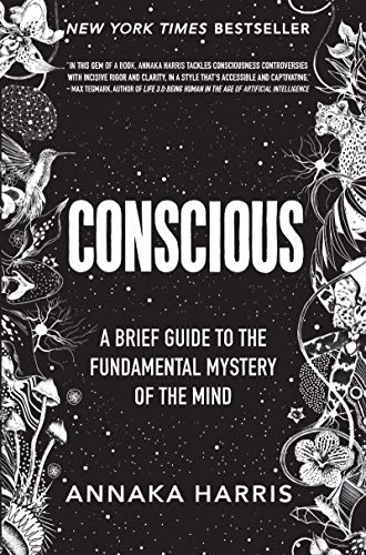 Conscious: A Brief Guide to the Fundamental Mystery of the Mind by Harris, Annaka