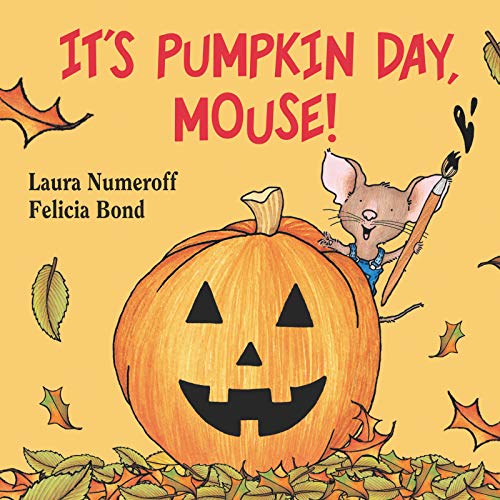 It's Pumpkin Day, Mouse! -- Laura Joffe Numeroff, Board Book
