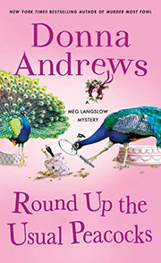 Round Up the Usual Peacocks: A Meg Langslow Mystery by Andrews, Donna