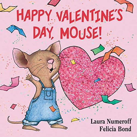 Happy Valentine's Day, Mouse! -- Laura Joffe Numeroff, Board Book