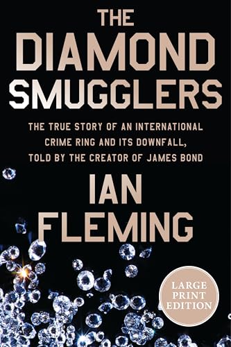 The Diamond Smugglers: The True Story of an International Crime Ring and Its Downfall, Told by the Creator of James Bond -- Ian Fleming, Paperback
