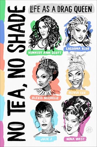No Tea, No Shade: Life as a Drag Queen by Scott, Kennedy Ann
