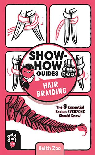 Show-How Guides: Hair Braiding: The 9 Essential Braids Everyone Should Know! by Zoo, Keith