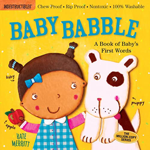 Indestructibles: Baby Babble: A Book of Baby's First Words: Chew Proof - Rip Proof - Nontoxic - 100% Washable (Book for Babies, Newborn Books, Safe to -- Kate Merritt, Paperback