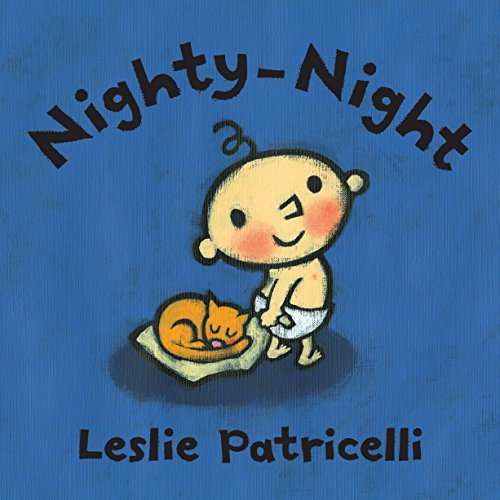 Nighty-Night: (A Bedtime Story about Night Time Routines for Babies and Toddlers) -- Leslie Patricelli, Board Book