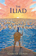 The Iliad: A Graphic Novel: (A Modern Visual Adaptation of Homer's Epic War Story of Greek Mythology for Young Adults) -- Gareth Hinds, Paperback