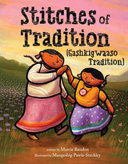 Stitches of Tradition (Gashkigwaaso Tradition) by Rendon, Marcie