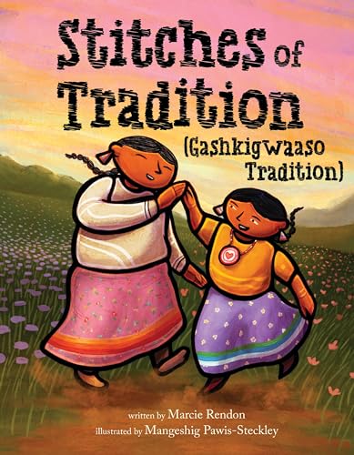 Stitches of Tradition (Gashkigwaaso Tradition) by Rendon, Marcie