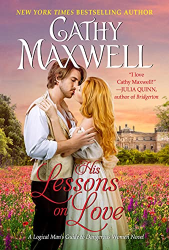 His Lessons on Love: A Logical Man's Guide to Dangerous Women Novel -- Cathy Maxwell, Mass Market Paperbound