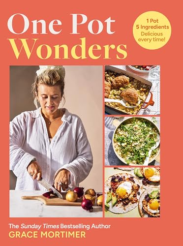 One Pot Wonders: 1 Pot, 5 Ingredients, Delicious Every Time! by Mortimer, Grace