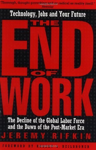 Used - Very Good | The End of Work: The Decline of the Global Labor Force and the Dawn of the Post-Market Era -- Jeremy Rifkin, Paperback