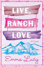 Live, Ranch, Love by Lucy, Emma