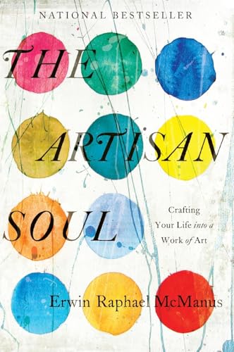 The Artisan Soul -- Erwin Raphael McManus, Paperback