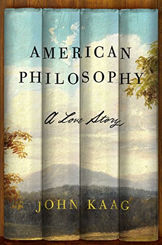 American Philosophy: A Love Story -- John J. Kaag, Paperback