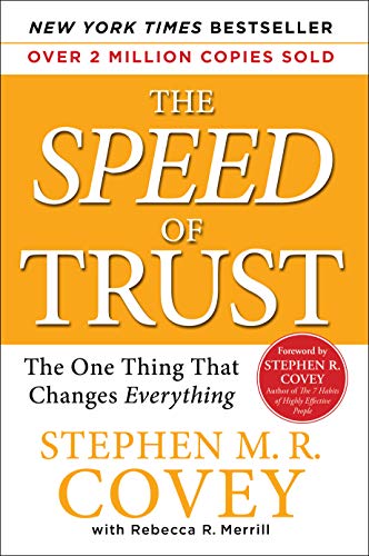 The Speed of Trust: The One Thing That Changes Everything -- Stephen M. R. Covey, Hardcover