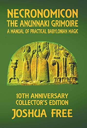 Necronomicon - The Anunnaki Grimoire: A Manual of Practical Babylonian Magick -- Joshua Free, Hardcover