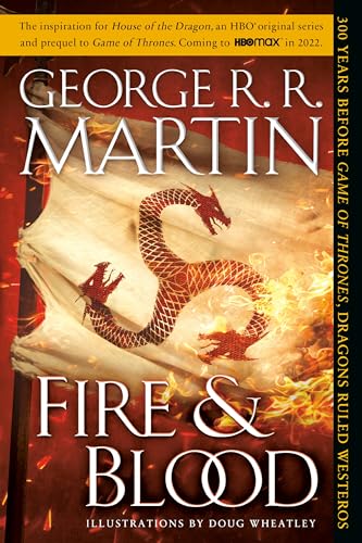Fire & Blood: 300 Years Before a Game of Thrones by Martin, George R. R.
