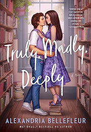 Truly, Madly, Deeply by Bellefleur, Alexandria