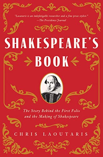Shakespeare's Book: The Story Behind the First Folio and the Making of Shakespeare -- Chris Laoutaris, Hardcover