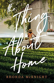 The Thing about Home by McKnight, Rhonda