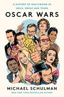 Oscar Wars: A History of Hollywood in Gold, Sweat, and Tears -- Michael Schulman, Hardcover