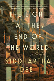 The Light at the End of the World by Deb, Siddhartha