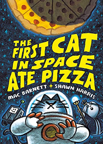The First Cat in Space Ate Pizza: A Graphic Novel -- Mac Barnett, Hardcover