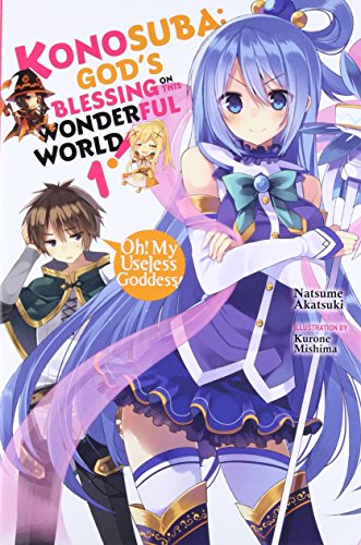 Konosuba: God's Blessing on This Wonderful World!, Vol. 1 (Light Novel): Oh! My Useless Goddess! -- Natsume Akatsuki, Paperback