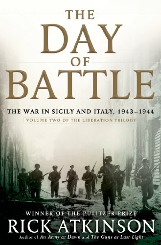 The Day of Battle: The War in Sicily and Italy, 1943-1944 -- Rick Atkinson, Hardcover
