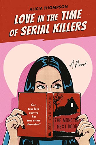 Love in the Time of Serial Killers -- Alicia Thompson, Paperback
