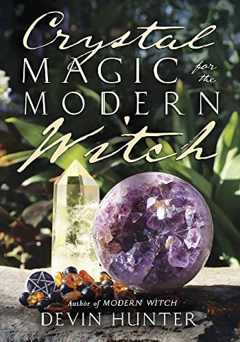 Crystal Magic for the Modern Witch -- Devin Hunter, Paperback