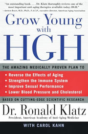 Grow Young with HGH: Amazing Medically Proven Plan to Reverse Aging, the by Klatz, Ronald