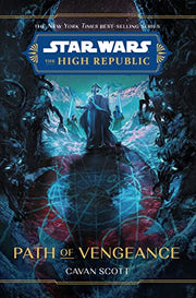 Star Wars: The High Republic: Path of Vengeance by Scott, Cavan