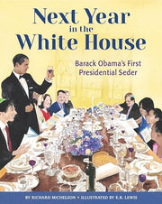 Next Year in the White House: Barack Obama's First Presidential Seder by Michelson, Richard