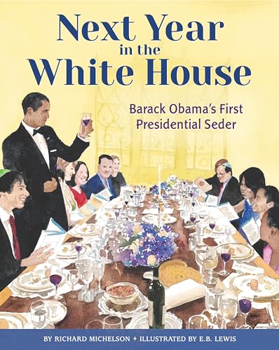 Next Year in the White House: Barack Obama's First Presidential Seder by Michelson, Richard