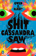 Shit Cassandra Saw: Stories -- Gwen E. Kirby, Paperback